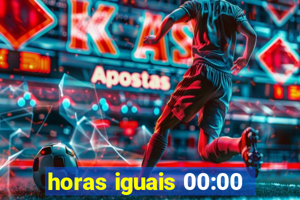 horas iguais 00:00